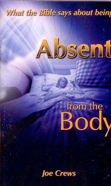 Portada del libro titulado *Absent from the Body*, de Joe Crews, en la que aparece una persona tumbada en la cama rodeada de efectos de luz resplandeciente, y que aborda temas relacionados con el más allá.