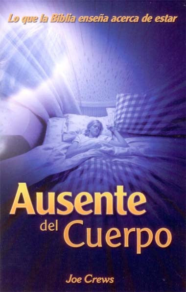 La portada del libro muestra a una persona tumbada en la cama rodeada de rayos de luz; el título reza «Ausente del Cuerpo», de Joe Crews, y el subtítulo aborda las enseñanzas bíblicas y «la prueba irrefutable sobre el cielo o el infierno según 2 Corintios 5:08».