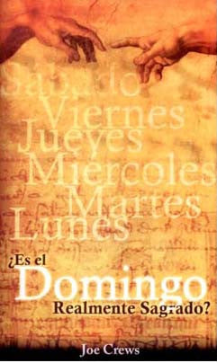Portada del libro con los días de la semana en español, dos manos que se tienden la una hacia la otra y el título «¿Es el domingo realmente sagrado?», de Joe Crews, en el que se analiza lo que dice la Biblia sobre el domingo y el texto bíblico correspondiente.