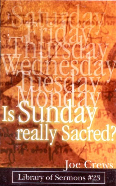 Portada del libro en la que aparecen los días de la semana; el texto pregunta: «¿Es el domingo realmente sagrado?», de Joe Crews, Biblioteca de sermones n.º 23. Analiza pasajes bíblicos y el cuarto mandamiento para plantearse si el domingo es verdaderamente sagrado.