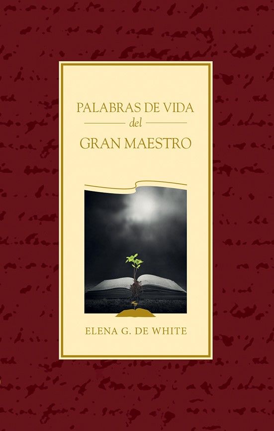 Portada del libro *Palabras de Vida del Gran Maestro*, de Elena G. de White, en la que aparece una planta que brota de un libro abierto sobre un fondo oscuro, destacando las parábolas y enseñanzas de Jesús del Espíritu de Profecía.