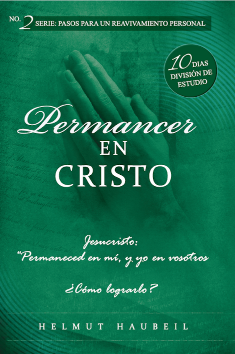 Portada de un libro en español titulado «Permanecer en Cristo», un libro cristiano con la imagen de unas manos rezando, que forma parte de la serie «Pasos» e incluye notas de estudio, escrito por Helmut Haubeil.