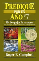 Portada del libro «Predique Por Un Año #7», de Roger F. Campbell, con fotografías de la naturaleza y un texto que destaca 104 bosquejos bíblicos para pastores, uno para cada domingo del año.