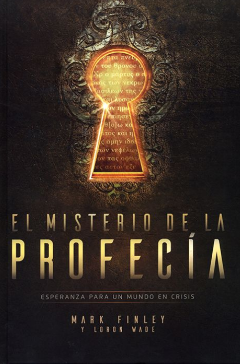 Portada del libro titulado «El Misterio de la Profecía», con una cerradura luminosa en el centro que deja entrever un texto antiguo sobre la profecía bíblica. Autores: Mark Finley y Loron Wade. Subtítulo: «Esperanza para un mundo en crisis».
