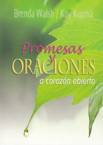 Portada del libro «Promesas y Oraciones a corazón abierto», de Brenda Walsh y Kay Kuzma, en la que aparecen unas hojas verdes con una gota de agua, ideal para la devoción personal y para quienes buscan oraciones bíblicas.