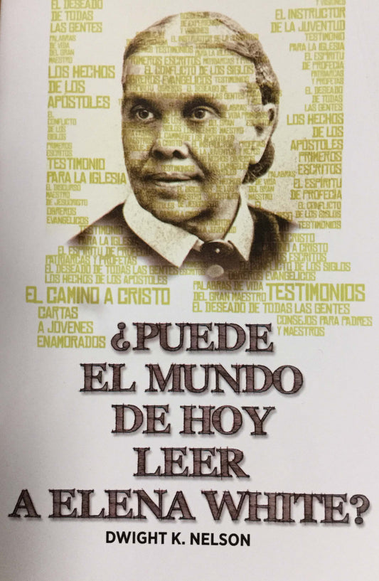 Portada del libro en la que aparece el retrato de una mujer formado por «textos importantes en español», con el título «¿Puede el mundo de hoy leer a Elena White?» y el autor Dwight K. Nelson, invitando a una nueva generación de lectores.
