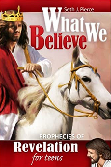 Portada de un libro en la que aparece ilustrado un hombre con una corona y una túnica roja montado en un caballo blanco, con el título «Lo que creemos: las profecías del Apocalipsis para adolescentes», de Seth J. Pierce.