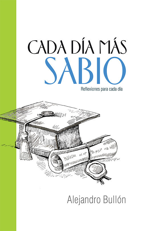 Portada de un libro con un dibujo de un birrete, un título de estudios y unos libros, en la que aparece el título «Cada Día Más Sabio», de Alejandro Bullón, que inspira sabiduría y crecimiento diario en el camino del desarrollo personal.