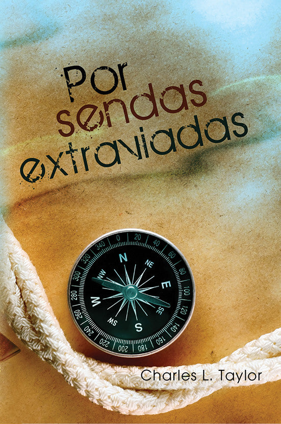 Portada del libro *Por sendas extraviadas*, de Charles L. Taylor, en la que aparece una brújula sobre un fondo texturizado con una cuerda a lo largo del borde, lo que refleja los temas de conversión juvenil para jóvenes modernos en la literatura cristiana.