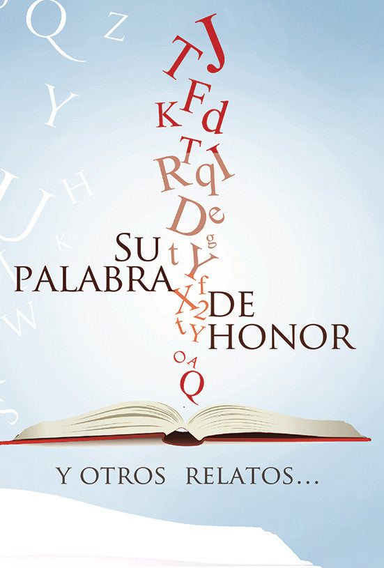 Un libro abierto con letras sueltas que flotan y forman la frase «Su Palabra de Honor» en la parte superior, y el texto «Y otros relatos...» debajo, sobre un fondo azul claro, que evoca valores y virtudes para quienes buscan inspiración y superación personal.