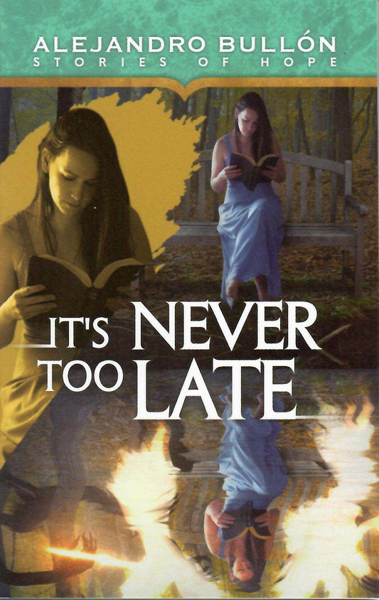 Portada del libro en la que aparece una mujer leyendo en un banco, con su reflejo debajo, y el título «Nunca es demasiado tarde», de Alejandro Bullón, perteneciente a la inspiradora serie «Historias de esperanza».