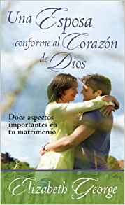 Portada del libro *Una Esposa conforme al Corazón de Dios*, de Elizabeth George, en la que aparece una pareja abrazándose al aire libre, con un texto sobre los aspectos importantes del matrimonio y cómo ser un apoyo idóneo en la relación.
