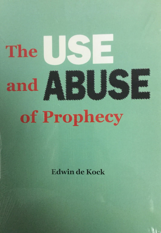 Portada del libro titulado «El uso y el abuso de la profecía», de Edwin de Kock, que trata sobre la interpretación profética y la verdad bíblica, sobre un fondo verde con texto en blanco, rojo y negro.
