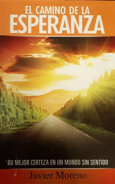 Portada del libro *El Camino de la Esperanza*, de Javier Moreno, una obra que muestra un camino hacia el horizonte flanqueado por árboles y un cielo al atardecer, reflejando su más firme esperanza.