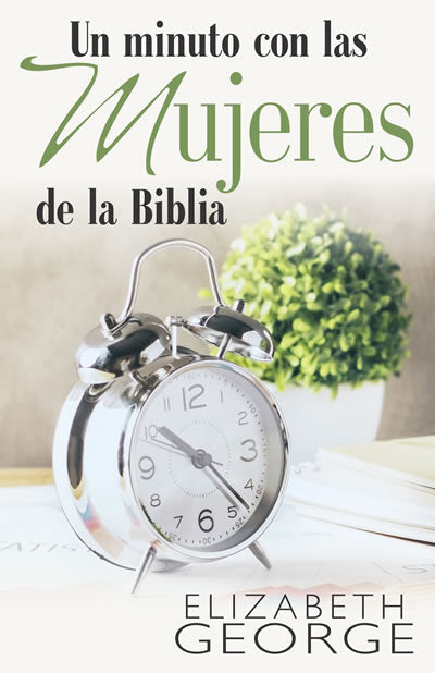 Un despertador plateado sobre una superficie blanca con papeles, que aparece en la portada del libro *Un minuto con las Mujeres de la Biblia*, de Elizabeth George, *recordatorios de un minuto del amor de Dios*.