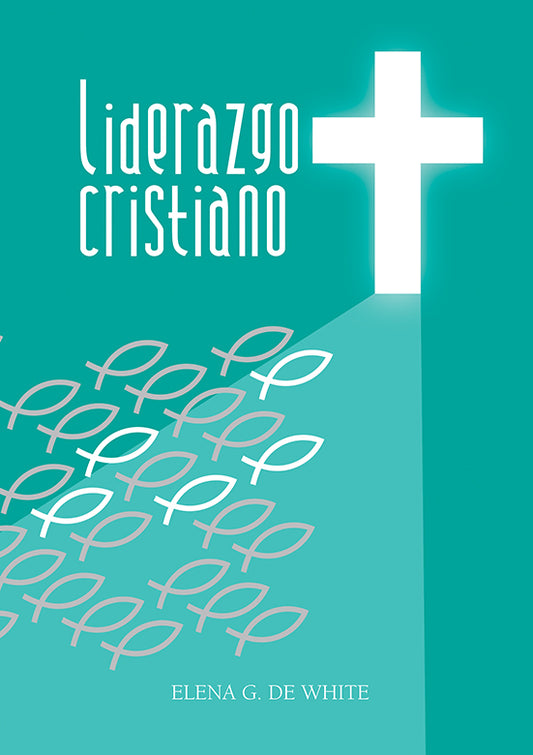 Portada del libro titulado «Liderazgo Cristiano», de la autora Elena G. de White, en la que aparecen una cruz resplandeciente y unos peces que se dirigen hacia ella, y que destaca los consejos de liderazgo y el verdadero arte de dirigir con fe.