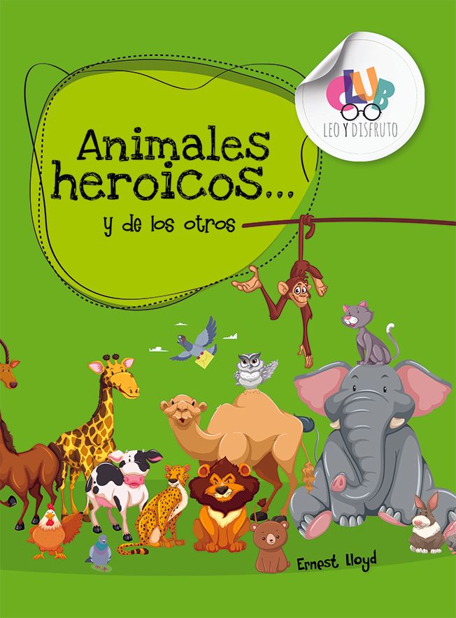 Portada ilustrada en la que aparecen diversos animales, como una jirafa, un león, un elefante, un mono y un búho, sobre un fondo verde. Perfecto para quienes disfrutan de las aventuras de animales. Título en español: «Animales heroicos... y de los otros».