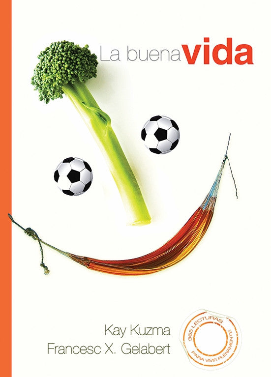 Portada del libro *La buena vida*, en la que aparece una carita sonriente formada por brócoli, balones de fútbol, cordel y fruta. Incluye los nombres de los autores, Kay Kuzma y Francesc X. Gelabert: ideal para reflexiones diarias y para encontrar la paz espiritual.