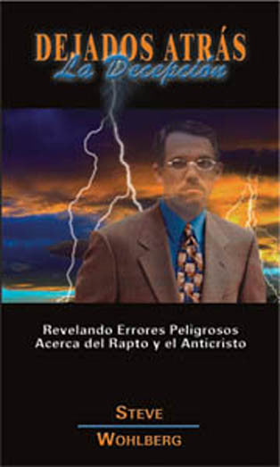 Portada del libro «Dejados Atrás: La Decepción», de Steve Wohlberg, en la que aparecen un hombre con traje, un cielo tormentoso y un rayo, con texto en español sobre «el rapto y el anticristo en temas bíblicos».