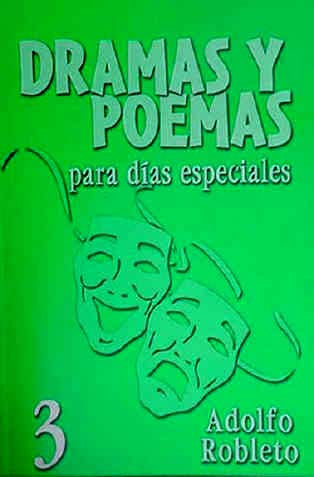 Portada de color verde brillante con el título «Dramas y Poemas para días especiales», en la que aparecen dos máscaras teatrales, el número 3 en la esquina inferior izquierda y el nombre del autor, Adolfo Robleto, en la esquina inferior derecha. Perfecto para los amantes de los dramas y los poemas.