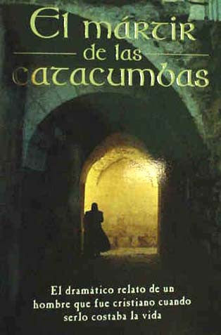 Portada del libro *El mártir de las catacumbas*, en la que aparece una figura en penumbra de pie en un antiguo túnel de piedra del *mundo romano*, con una luz amarilla que se filtra por un arco, lo que evoca *la persecución de los cristianos*.