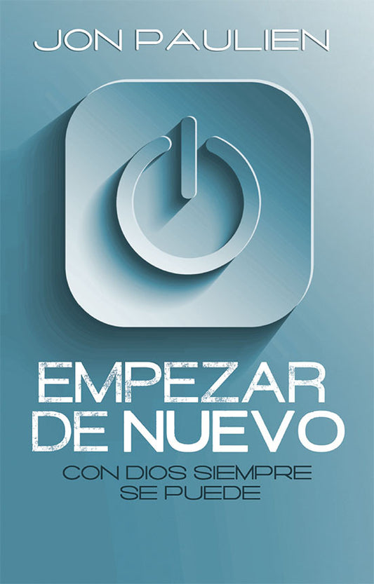 Portada de un libro con un gran icono de botón de encendido, el título «EMPEZAR DE NUEVO» y el subtítulo «CON DIOS SIEMPRE SE PUEDE», de Jon Paulien, sobre un fondo azul, que invita a vivir una vida plena junto a Jesucristo.
