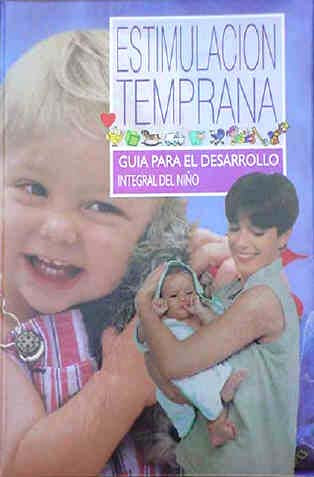 Portada del libro con el título «Estimulación Temprana: Guía para el desarrollo integral del niño». En ella aparecen un bebé sonriente y un adulto que sostiene a un bebé envuelto en una manta, con «juegos estimulantes» e iconos de colores debajo del título.