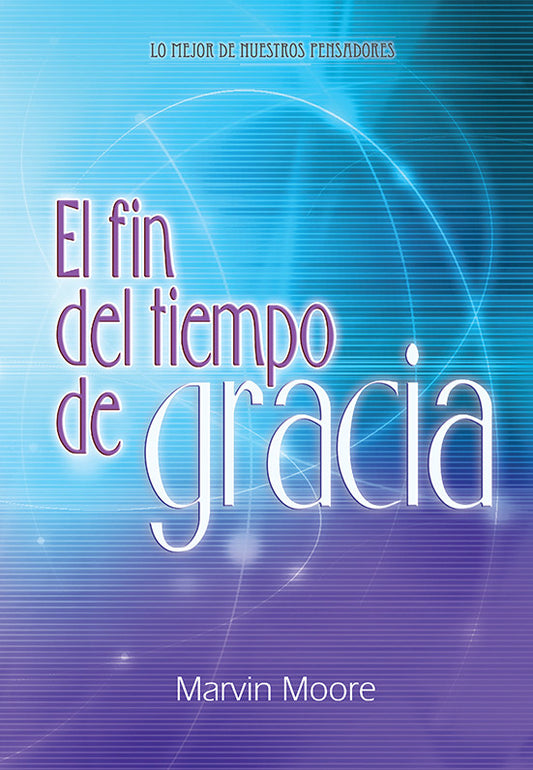 Portada de un libro con un fondo abstracto azul, en la que aparece el título en español *El fin del tiempo de gracia*, del autor Marvin Moore, y que aborda cuestiones bíblicas sobre el período de prueba y el tiempo de gracia.