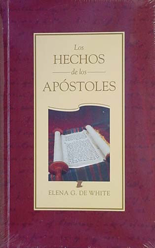Portada del libro en español *Los Hechos de los Apóstoles*, de Elena G. de White, en la que aparece la imagen de un pergamino sobre una mesa y se destacan las historias de persecución y lealtad a Dios por parte de los apóstoles.