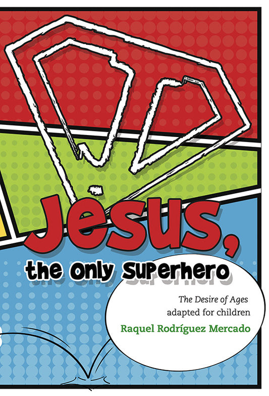Portada del libro con un diseño colorido al estilo cómic, un emblema rojo de superhéroe y el título «Jesús, el único superhéroe», de Raquel Rodríguez Mercado: una adaptación infantil inspirada en *El Deseo de las Edades*.