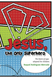 Jesus the Only Superhero
