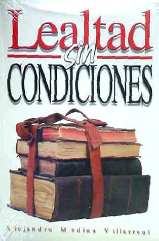 Portada del libro en la que aparecen cuatro libros antiguos atados con una correa de cuero. El título reza: «Lealtad sin condiciones», de Alejandro Medina Villarreal, inspirada en la historia de Daniel y el llamamiento a ser fieles a Dios como cristianos.