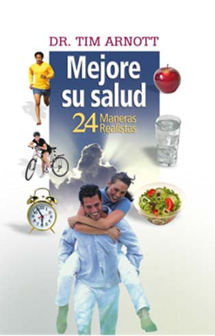 Portada del libro «Mejore su salud: 24 Maneras Realistas», del Dr. Tim Arnott, en la que aparecen consejos saludables, imágenes de actividades saludables, comida, agua, un reloj y una pareja sonriente, dirigida a quienes desean vivir más tiempo.