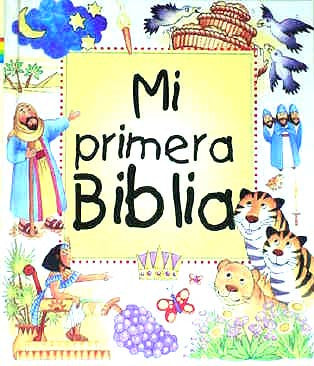 Portada de un libro infantil titulado «Mi primera Biblia», un libro con ilustraciones de personajes bíblicos, animales y escenas de la naturaleza que invitan a las nuevas generaciones de lectores a descubrir las historias de la Biblia.