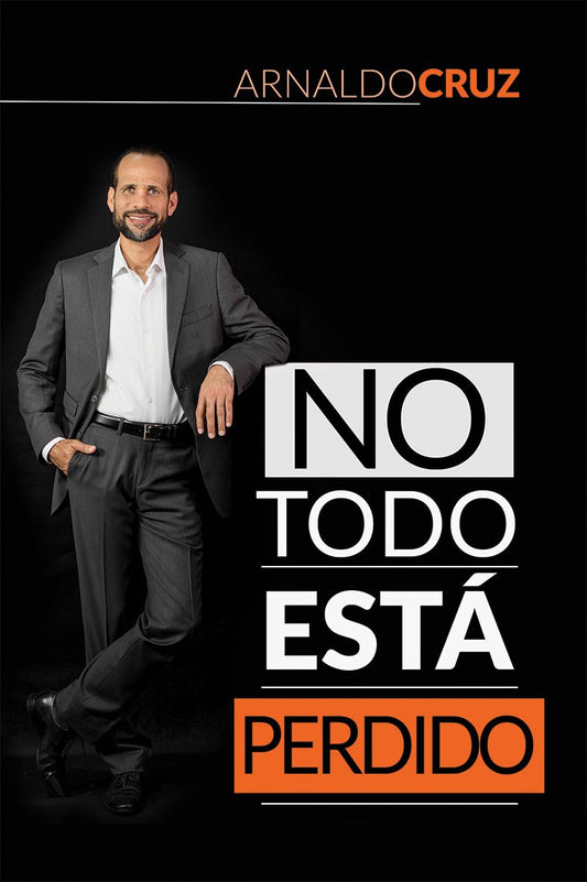 Un hombre vestido con traje aparece de pie sobre un fondo negro, junto al que se lee el texto «NO TODO ESTÁ PERDIDO» y «ARNALDO CRUZ» —conocido por sus sermones y su libro inspiradores—.