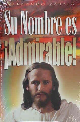 Portada del libro titulado «Su Nombre es ¡Admirable!», de Fernando Zabala, en la que aparece una ilustración de Jesús en la que destaca su carácter admirable sobre un fondo de cielo colorido.