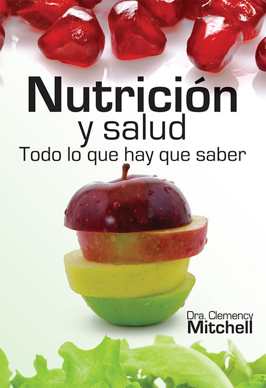 Portada del libro en la que aparecen semillas de granada, una manzana cortada en rodajas de colores rojo, amarillo y verde, hojas de lechuga y el título «Nutrición y salud. Todo lo que hay que saber», de la Dra. Clemency Mitchell; ideal para quienes buscan una alimentación saludable.