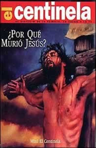 Portada de la revista «El Centinela» en la que aparece una ilustración de Jesús en la cruz con el titular «¿Por qué murió Jesús?». También disponible en paquetes de 100 o en el formato «Mini Centinela».