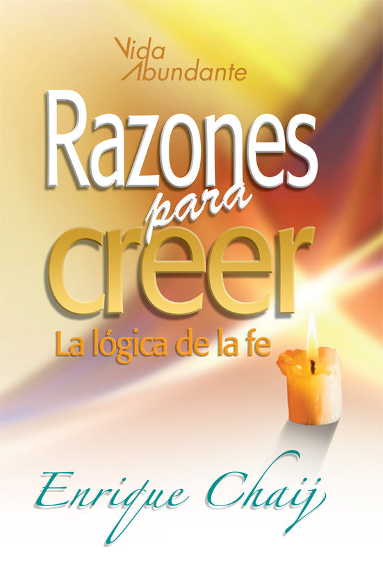 Portada del libro con texto en español: «Razones para creer: La lógica de la fe», de Enrique Chaij, en la que aparecen una vela encendida y un fondo amarillo suave, ideal para quienes buscan respuestas a sus dudas sobre la fe y la religión.
