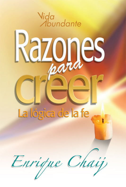 Portada del libro con texto en español: «Razones para creer: La lógica de la fe», de Enrique Chaij, en la que aparecen una vela encendida y un fondo amarillo suave, ideal para quienes buscan respuestas a sus dudas sobre la fe y la religión.