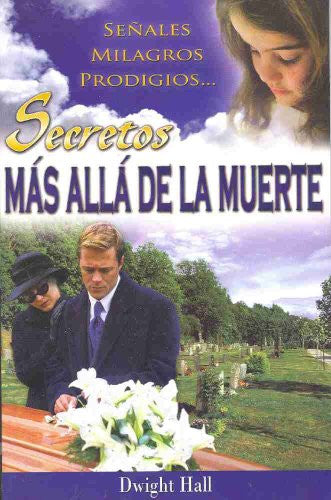 Un hombre y una mujer vestidos de negro asisten a un funeral junto a una tumba, con lirios en las manos. El título del libro en español, *Secretos más allá de la muerte*, de Dwight Hall, alude a la vida después de la muerte y a las enseñanzas de Jesús sobre el más allá.