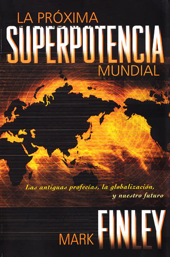 Portada del libro *La Próxima Superpotencia Mundial*, de Mark Finley, en la que aparece un mapamundi luminoso, el título en letras llamativas y un subtítulo sobre profecías, la batalla final, la globalización y el futuro.