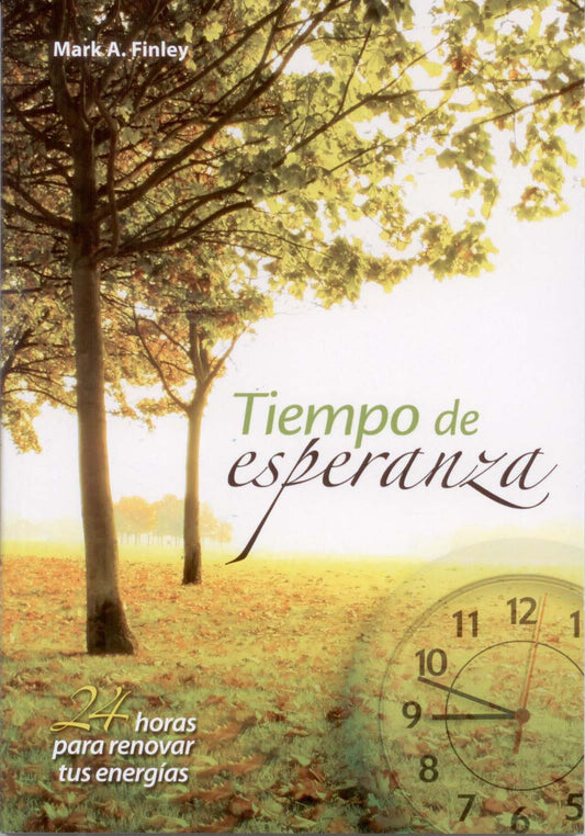 Portada del libro *Tiempo de esperanza*, de Mark A. Finley, en la que aparecen árboles otoñales, la luz del sol, un reloj y el subtítulo «24 horas para renovar tus energías: una invitación a descubrir tu refugio sagrado y fortalecer tu relación con Dios».