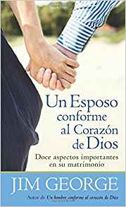 Portada del libro *Un Esposo conforme al Corazón de Dios*, de Jim George, en la que aparece una pareja cogida de la mano y un texto sobre el liderazgo cristiano y cómo ganarse el corazón de la esposa para lograr un hogar feliz.