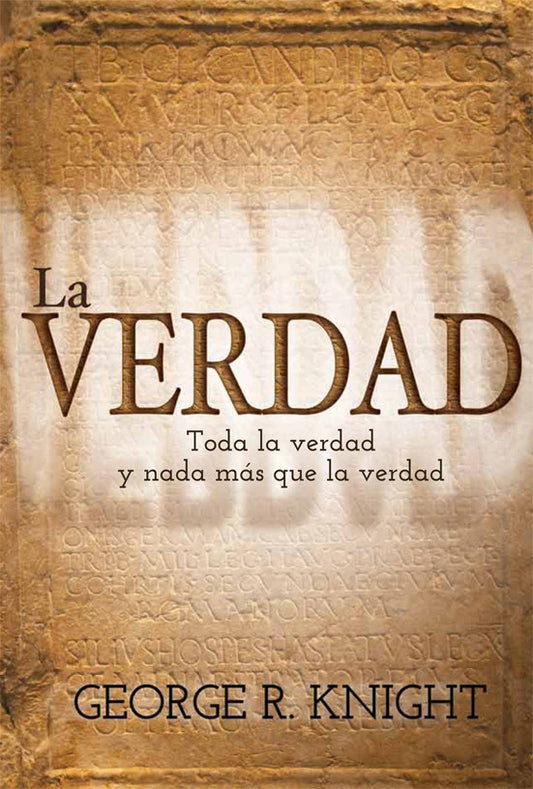 La portada del libro titulado *La Verdad*, de George R. Knight, que presenta un texto en español sobre un fondo de piedra con textura, explora el significado de la vida a través de las Sagradas Escrituras.
