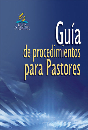 Portada de un libro titulado «Guía de procedimientos para pastores», en la que aparecen el logotipo de la Iglesia Adventista del Séptimo Día y un fondo abstracto azul: un recurso educativo de gran valor para todo pastor adventista.