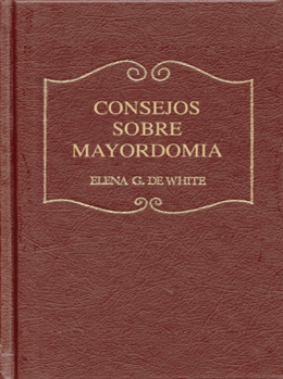 Un libro de tapa dura de color granate titulado «Consejos sobre mayordomía», de Elena White, con el título grabado en dorado en la portada, aborda el plan de Dios y la gestión del dinero.