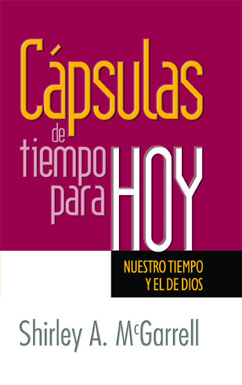 Portada de un libro en español titulado *Cápsulas de tiempo para HOY*, de Shirley A. McGarrell, con un subtítulo en amarillo —*Nuestro tiempo y el de Dios*— sobre un fondo magenta, blanco y negro; incluye reflexiones sobre el tiempo.