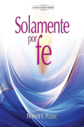 Portada del libro *Solamente por fe*, de Norval F. Pease, en la que aparecen olas abstractas azules y blancas con el título en grandes letras rosas y moradas, lo que refleja la doctrina de la justificación por la fe según la Biblia.