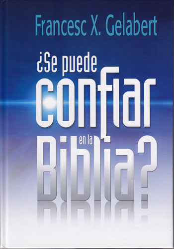 Portada de un libro con un fondo azul degradado y el título «¿Se puede confiar en la Biblia?», de Francesc X. Gelabert, en letra negrita blanca y azul, que analiza la autenticidad y la veracidad de la Biblia.